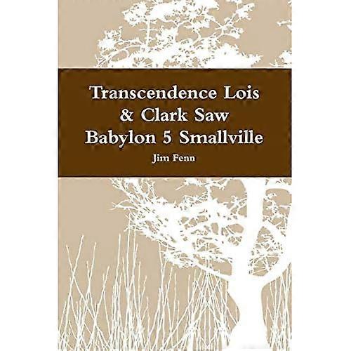 Transcendence Lois & Clark Saw Babylon 5 Smallville