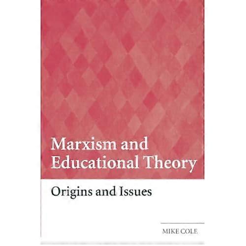 Marxism and Educational Theory: Origins and Issues