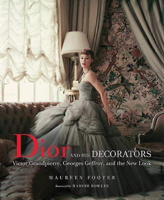 Dior And His Decorators by Maureen Footer Hardback Book