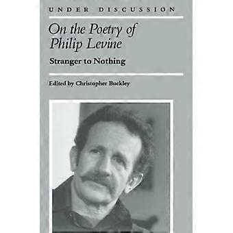 Op de poëzie van Philip Levine: Stranger niets (besproken)