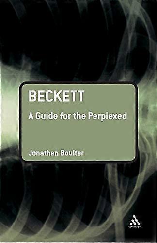 Samuel Beckett: A Guide for the Perplexed (Guides for the Perplexed)