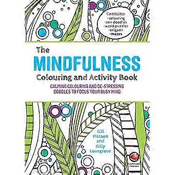 The Mindfulness Colouring and Activity Book: Calming Colouring and De-Stressing Doodles to Focus Your Busy Mind
