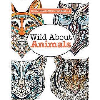 Echt ontspannend kleuren - Boek 11: Wild About - DIEREN