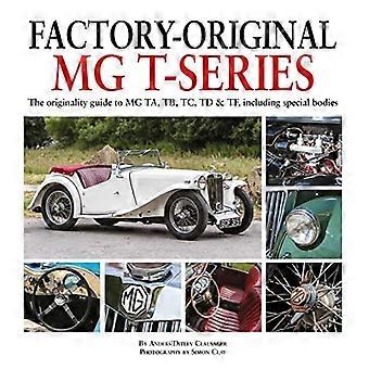 Factory-Original MG T-Series: La guía de originalidad de MG, TA, TB, TC, TD & TF, incluidos los cuerpos especiales