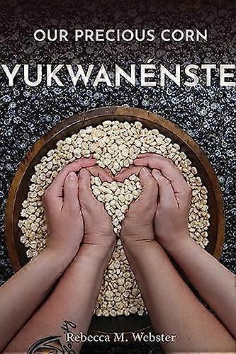 Our Precious Corn : Yukwanenste