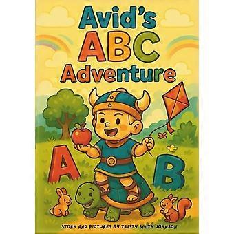 Avid's abc adventure a fun abc adventure for kids ages 2-6 a whimsical journey through the alphabet with rhymes, actions, and imagination paperback 20