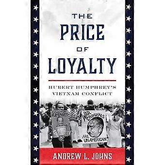 O Preço da Lealdade: O Conflito do Vietnã de Hubert Humphrey - Andrew L. Johns - Capa Dura - Livro em Inglês - História