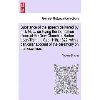 Substance Of The Speech Delivered By. T. G.. On Laying The Foundation Sto - Thomas Gisborne - Paperback - English Book - History