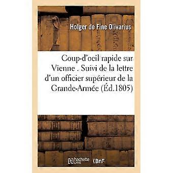 Coup-d'oeil Rapide Sur Vienne. Suivi De La Lettre D'un Officier Suprieur De La G - Holger Fine de Olivarius - Paperback - English Book - History