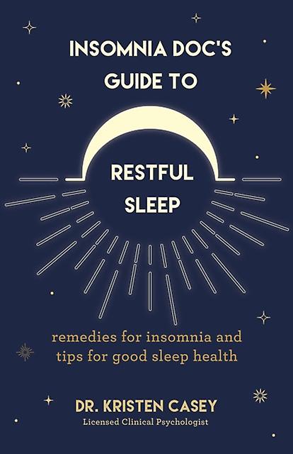 Insomnia Docs Guide To Restful Sleep by Dr. Kristen Casey Paperback Book