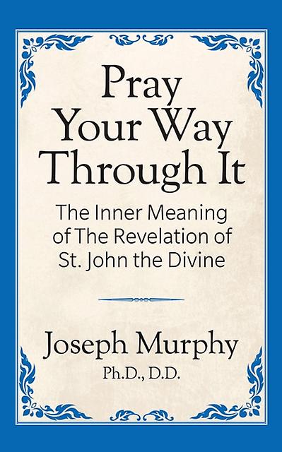 Pray Your Way Through It by Dr. Joseph Murphy Paperback