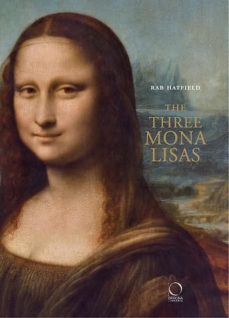 Three Mona Lisas - Rab Hatfield - The arts: general issues - ACC Art Books - IPSUK - Hardback