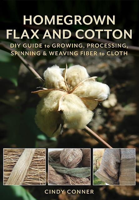 Homegrown Flax And Cotton - Cindy Conner - Self-sufficiency and?green? lifestyle - Stackpole Books - Paperback