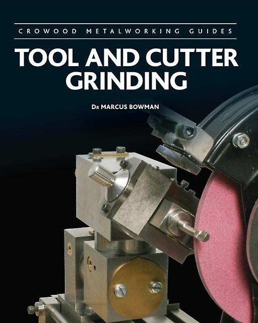 Tool And Cutter Grinding by Marcus Bowman Hardback Book