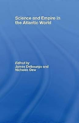 Science and Empire in the Atlantic World