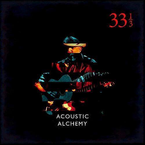 Acoustic Alchemy Thirty Three and a Third CD (2018) NEW