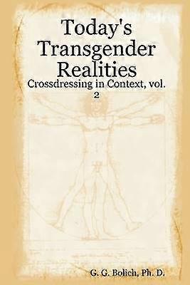 Today's Transgender Realities Crossdressing in Context vol 2