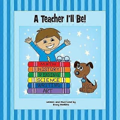 A Teacher I'll Be!
