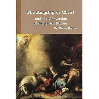 Das Königtum Christi und die Bekehrung der jüdischen Nation