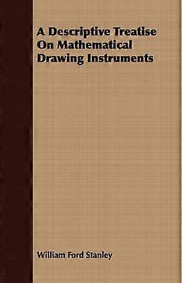 A Descriptive Treatise On Mathematical Drawing Instruments