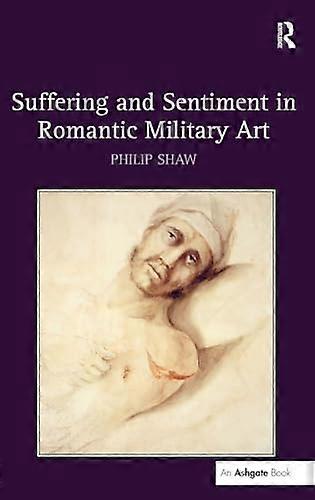 Suffering and Sentiment in Romantic Military Art