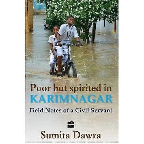 Poor but Spritied in Karimnagar: Field Notes of a Civil Servant
