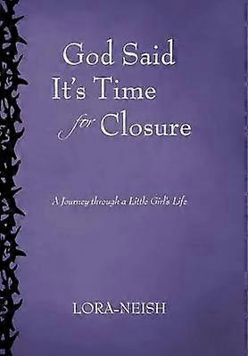 Dios dijo que es hora de cerrar: un viaje a través de la vida de una niña