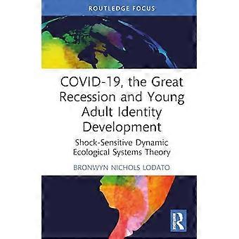 Covid-19 The Great Recession And Young Adult Identity Development Shock-sensi - Bronwyn Nichols Lodato