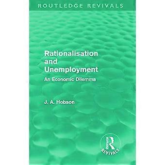 Rationalisation and Unemployment (Routledge Revivals) An Economic Dilemma