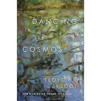 Tanz im Kosmos: Neue und ausgewählte Gedichte 1973–2024 – Floyd Skloot