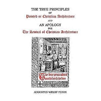 The True Principles of Pointed or Christian Architecture and An Apology for The Revival of Christian Architecture.