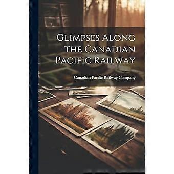 Een glimp van de Canadian Pacific Railway