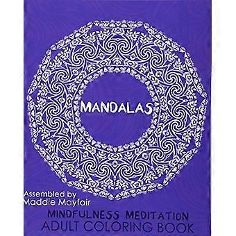 Mandalas Mindfulness Meditation Adult Coloring Book