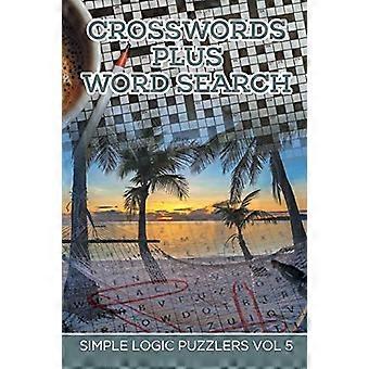 Mots croisés et recherche de mots : Simple Logic Puzzlers Vol 5