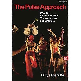 The Pulse Approach Physical Improvisation for Theatre makers and Directors