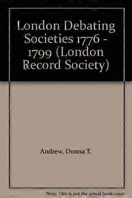 London Debating Societies 1776 - 1799