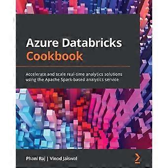 Azure Databricks Cookbook Accelerate And Scale Real-time Analytics Solutions Usi - Phani Raj - Paperback - en Book