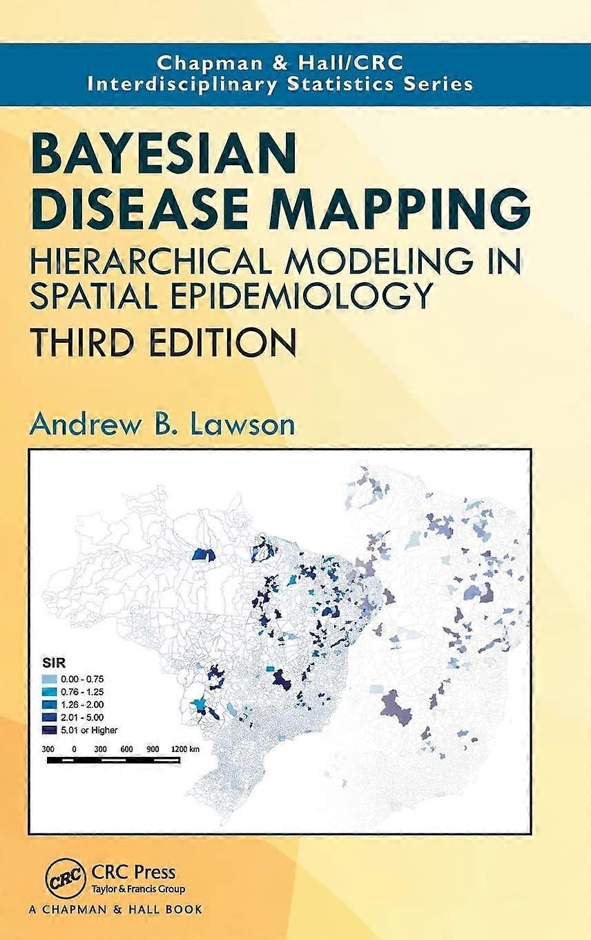Bayesian disease mapping hierarchical modeling in spatial epidemiology, third edition