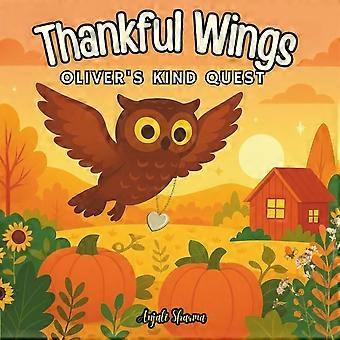 Thankful wings oliver's kind quest a heartwarming autumn tale of kindness, courage, and gratitude
