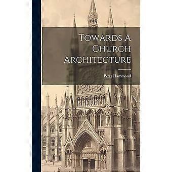 Towards A Church Architecture - Peter Hammond - Hardcover - en Book