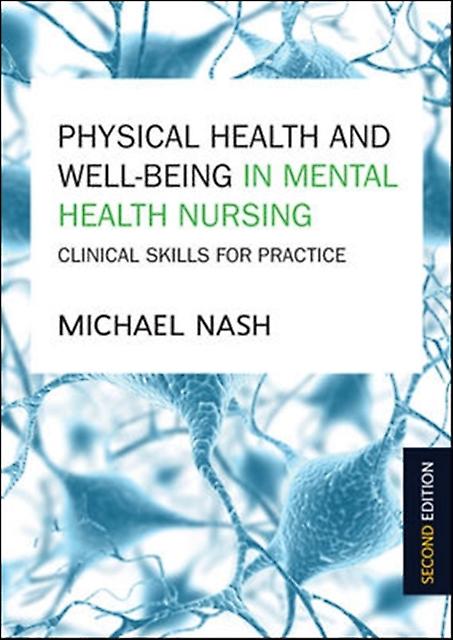 Physical Health And Wellbeing In Mental Health Nursing Clinical Skills For Pract by Michael Nash Paperback Book