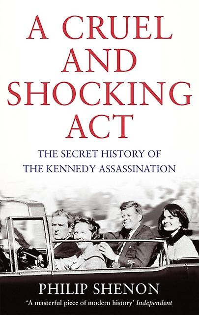 A Cruel And Shocking Act by Philip Shenon Paperback Book