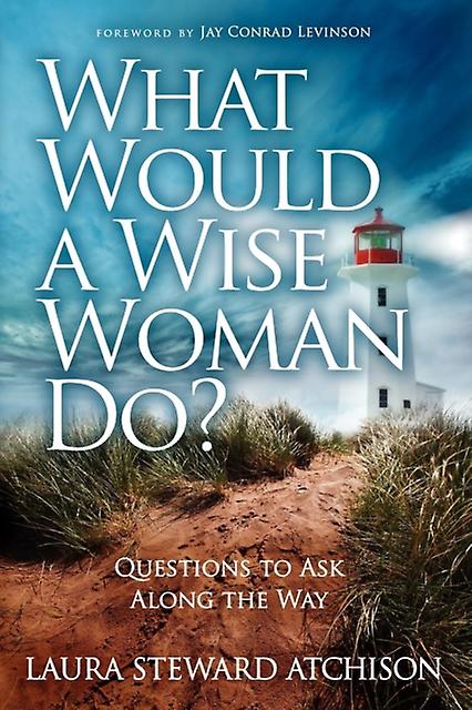 What Would A Wise Woman Do by Laura Steward Atchison Paperback Book