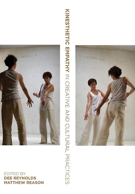 Kinesthetic Empathy In Creative And Cultural Practices Paperback Book