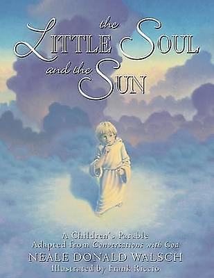 The Little Soul And The Sun by Neale Donald Walsch Paperback Book