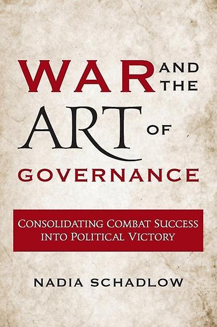 War And The Art Of Governance by Nadia Schadlow Paperback