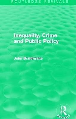 Inequality Crime and Public Policy (Routledge Revivals)