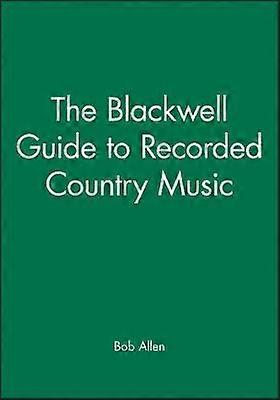 Blackwell Guide to Recorded Country Music