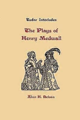 The Plays of Henry Medwall