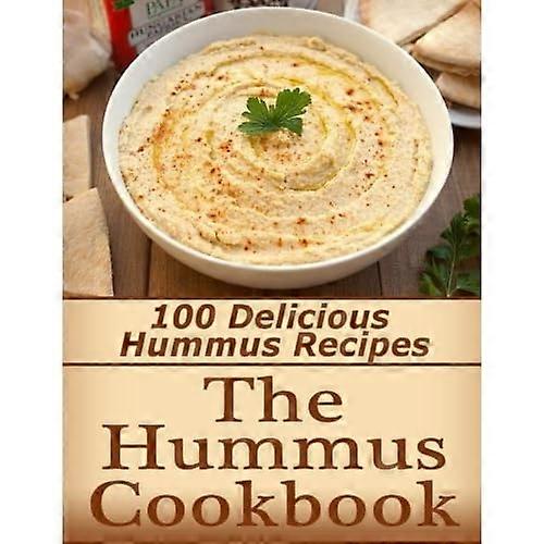 Hummuskokboken: 100 läckra hummusrecept